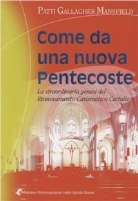 Come una nuova pentecoste - Patty Gallagher Mansfield - Libro Edizioni RnS 2005 | Libraccio.it
