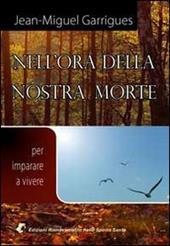 Nell'ora della nostra morte. Per imparare a vivere