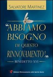 Abbiamo bisogno di questo rinnovamento! Benedetto XVI