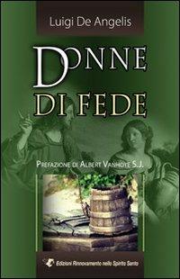 Donne di fede - Luigi De Angelis - Libro Edizioni RnS 2012 | Libraccio.it