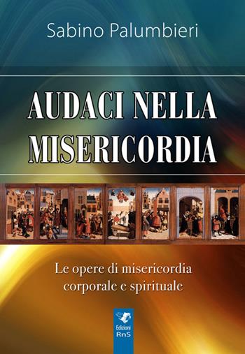 Audaci nella misericordia - Sabino Palumbieri - Libro Edizioni RnS 2016 | Libraccio.it