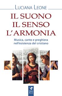 Il suono il senso l'armonia - Luciana Leone - Libro Servizi RnS 2018 | Libraccio.it