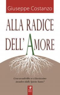Alla radice dell'amore - Giuseppe Costanzo - Libro Servizi RnS 2021 | Libraccio.it