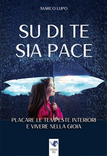 Su di te sia pace. Placare le tempeste interiori e vivere nella gioia - Marco Lupo - Libro Edizioni RnS 2022 | Libraccio.it