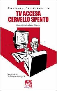Tv accesa cervello spento? - Tommaso Scandroglio - Libro Art 2005 | Libraccio.it