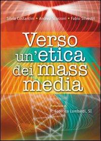 Verso un'etica dei mass media - Silvia Costantini, Andrea Scorzoni, Fabio Silvestri - Libro Art 2007 | Libraccio.it