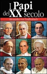 I papi del XX secolo - Alexandra von Teuffenbach - Libro Art 2008 | Libraccio.it