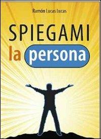 Spiegami la persona - Ramón Lucas Lucas - Libro Art 2012 | Libraccio.it