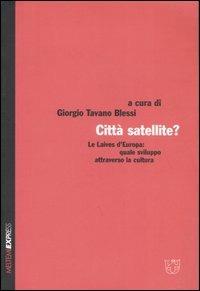 Città satellite? Le Laives d'Europa: quale sviluppo attraverso la cultura  - Libro Meltemi 2006, Meltemi Express | Libraccio.it