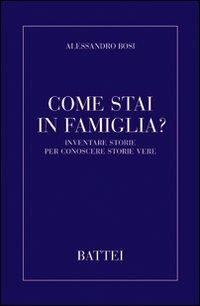 Come stai in famiglia? - Alessandro Bosi - Libro Battei 2006, Studium | Libraccio.it