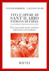 Vita e opere di Sant'Ilario. Patrono di Parma e i santi protettori e beati della città
