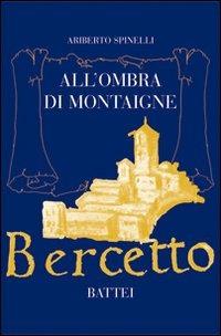 All'ombra di Montaigne - Ariberto Spinelli - Libro Battei 2006, Battei racconta | Libraccio.it