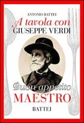 A tavola con Giuseppe Verdi. Buon appettito maestro