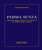 Parma senza. Immaginario, società e politica al tempo della rete
