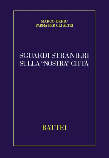 Sguardi stranieri sulla «nostra» città - Marco Deriu - Libro Battei 2015, Pensare la città | Libraccio.it