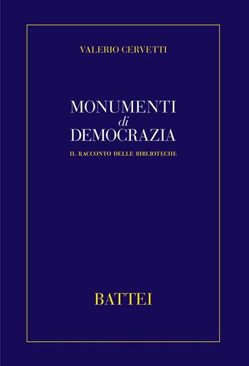 Monumenti di democrazia. Il racconto delle biblioteche - Valerio Cervetti - Libro Battei 2015, Pensare la città | Libraccio.it