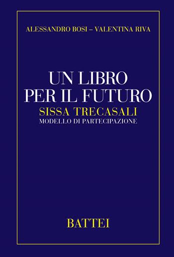 Un libro per il futuro. Sissa Trecasali modello di partecipazione - Alessandro Bosi, Valentina Riva - Libro Battei 2017, Pensare la città | Libraccio.it