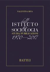 Dall'istituto di sociologia. Studi e pubblicazioni 1970-2017