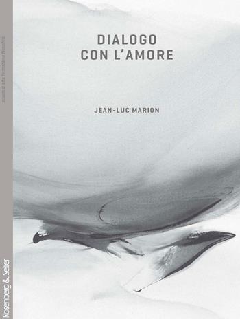 Dialogo con l'amore - Jean-Luc Marion - Libro Rosenberg & Sellier 2007 | Libraccio.it