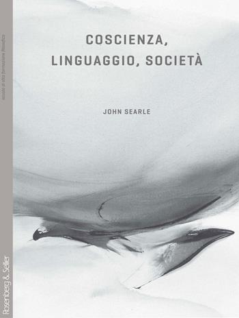 Coscienza, linguaggio, società - John Rogers Searle - Libro Rosenberg & Sellier 2009, Dubbio&Speranza | Libraccio.it