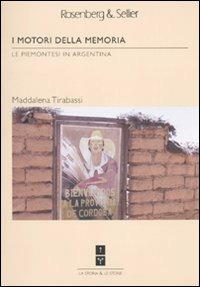 I motori della memoria. Le piemontesi in Argentina - Maddalena Tirabassi - Libro Rosenberg & Sellier 2009, La storia & le storie | Libraccio.it