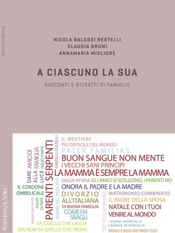 A ciascuno la sua. Racconti e ritratti di famiglie - Claudia Bruni, Annamaria Migliore, Nicola Balossi Restelli - Libro Rosenberg & Sellier 2012, Differenza&Differenze | Libraccio.it