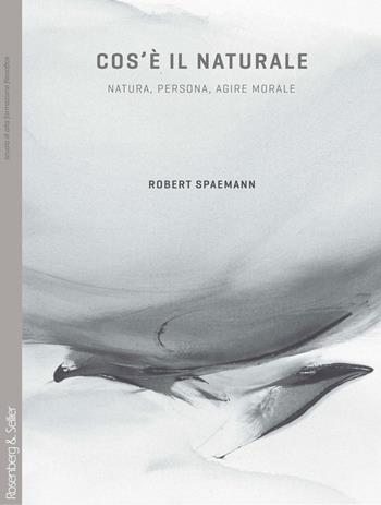Cos'è il naturale? Natura, persona, agire morale - Robert Spaemann - Libro Rosenberg & Sellier 2012, Dubbio&Speranza | Libraccio.it