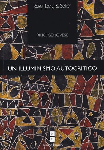 Un illuminismo autocritico - Rino Genovese - Libro Rosenberg & Sellier 2013, Dubbio&Speranza | Libraccio.it