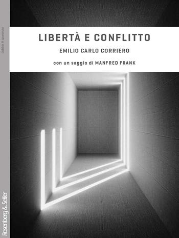 Libertà e conflitto. Da Heidegger a Schelling, per un'ontologia dinamica - Emilio Carlo Corriero - Libro Rosenberg & Sellier 2013, Dubbio&Speranza | Libraccio.it