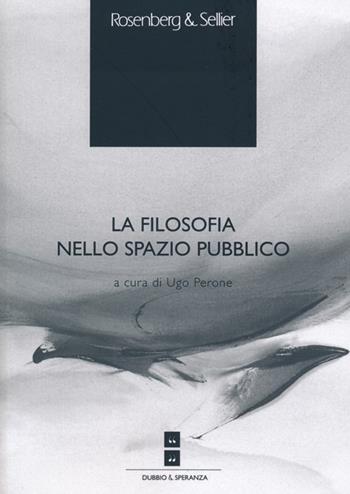 La filosofia nello spazio pubblico  - Libro Rosenberg & Sellier 2013, Dubbio&Speranza | Libraccio.it