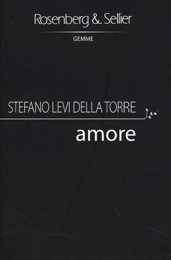 Amore - Stefano Levi Della Torre - Libro Rosenberg & Sellier 2013, Gemme | Libraccio.it
