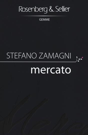 Mercato - Stefano Zamagni - Libro Rosenberg & Sellier 2014, Gemme | Libraccio.it