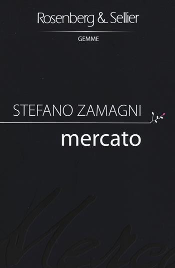 Mercato - Stefano Zamagni - Libro Rosenberg & Sellier 2014, Gemme | Libraccio.it