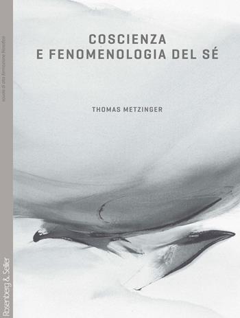 Coscienza e fenomenologia del sé - Thomas Metzinger - Libro Rosenberg & Sellier 2015, Dubbio&Speranza | Libraccio.it