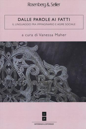 Dalle parole ai fatti. Il linguaggio fra immaginario e agire sociale  - Libro Rosenberg & Sellier 2014, Differenza&Differenze | Libraccio.it