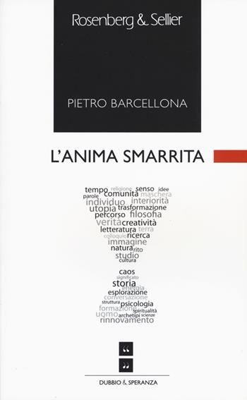 L' anima smarrita - Pietro Barcellona - Libro Rosenberg & Sellier 2015, Dubbio&Speranza | Libraccio.it
