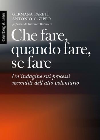 Che fare, quando fare, se fare. Un'indagine sui processi reconditi dell'atto volontario - Germana Pareti, Antonio G. Zippo - Libro Rosenberg & Sellier 2016, Physis | Libraccio.it
