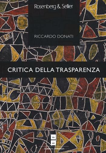 Critica della trasparenza - Riccardo Donati - Libro Rosenberg & Sellier 2016, Dubbio&Speranza | Libraccio.it