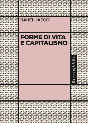 Forme di vita e capitalismo - Rahel Jaeggi - Libro Rosenberg & Sellier 2017, Dubbio&Speranza | Libraccio.it