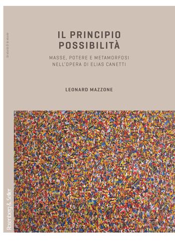 Il principio possibilità. Masse, potere e metamorfosi nell’opera di Elias Canetti - Leonard Mazzone - Libro Rosenberg & Sellier 2017, La storia & le storie | Libraccio.it