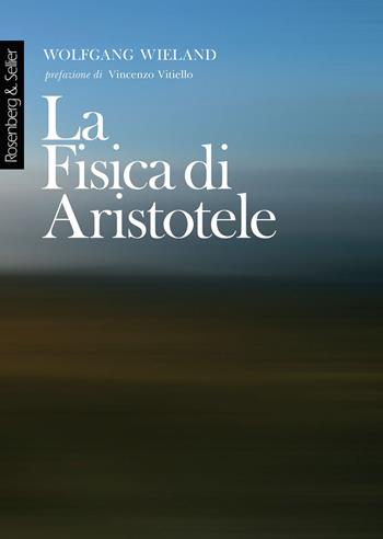 La fisica di Aristotele - Wolfgang Wieland - Libro Rosenberg & Sellier 2018, Physis | Libraccio.it