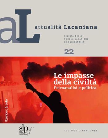 Attualità lacaniana. Rivista della Scuola Lacaniana di Psicoanalisi. Vol. 22: impasse della civiltà. Psicoanalisi e politica, Le.  - Libro Rosenberg & Sellier 2018, Biblioteca di attualità lacaniana | Libraccio.it