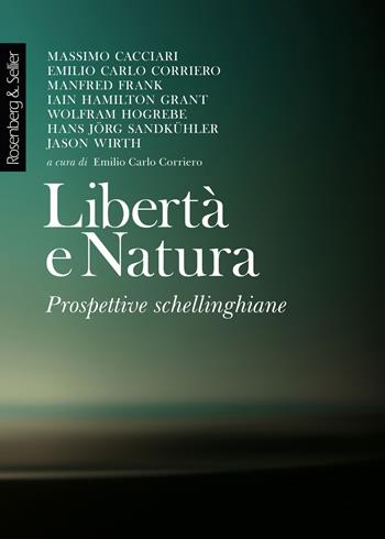 Libertà e natura. Prospettive schellinghiane  - Libro Rosenberg & Sellier 2018, Physis | Libraccio.it