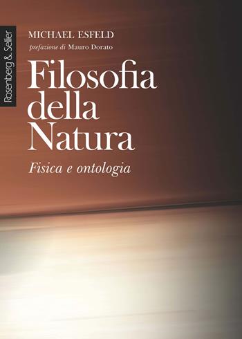 Filosofia della natura. Fisica e ontologia - Michael Esfeld - Libro Rosenberg & Sellier 2018, Physis | Libraccio.it