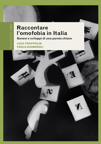 Raccontare l'omofobia in Italia. Genesi e sviluppi di una parola chiave - Luca Trappolin, Paolo Gusmeroli - Libro Rosenberg & Sellier 2019, Questioni di genere | Libraccio.it