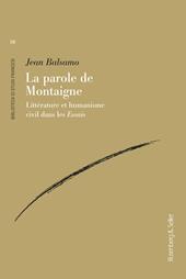 La parole de Montaigne. Littérature et humanisme civil dans les «Essais»