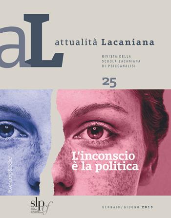 Attualità lacaniana. Rivista della Scuola Lacaniana di Psicoanalisi. Vol. 25: inconscio è la politica, L'.  - Libro Rosenberg & Sellier 2019 | Libraccio.it