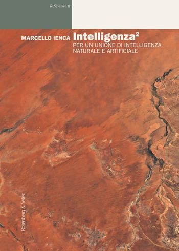 Intelligenza². Per un'unione di intelligenza naturale e artificiale - Marcello Ienca - Libro Rosenberg & Sellier 2019, Le scienze | Libraccio.it