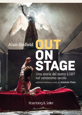 Out on stage. Una storia del teatro LGBT nel ventesimo secolo - Alan Sinfield - Libro Rosenberg & Sellier 2020 | Libraccio.it