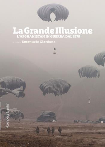 La grande illusione. L'Afghanistan in guerra dal 1979  - Libro Rosenberg & Sellier 2019, Orizzonti geopolitici | Libraccio.it